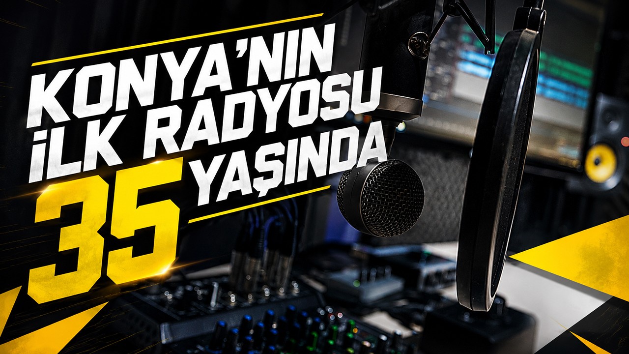 Konya’nın ilk radyosu 35 yaşında